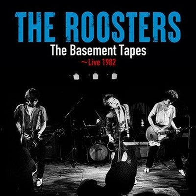 roosters The Basement Tapes Live 1982 Tower Records Limited