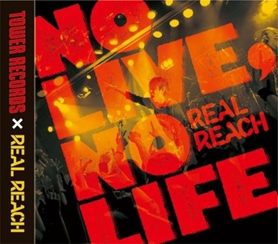 REAL REACH NO LIVE NO LIFE. Tower Records Limited