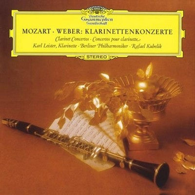 Karl Leister Rafael Kubelik Mozart Clarinet Concerto; Weber Clarinet Concerto No