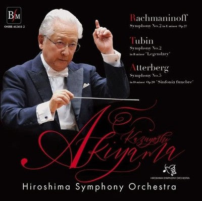 Kazuyoshi Akiyama Hiroshima Symphony Orchestra Rachmaninoff Tubin Atterberg Symp