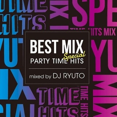 DJ RYUTO BEST MIX SPECIAL PARTY TIME HITS mixed by DJ RYUTO Tower Records Limite