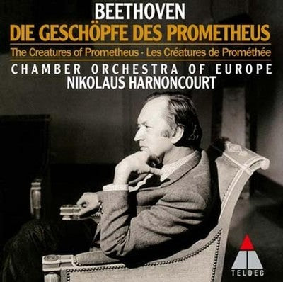 Nicolaus Harnoncourt Chamber Orchestra of Europe Beethoven Creatures of Promethe