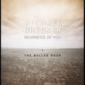 Michael Brecker/Nearness Of You: The Ballad Book (2LP) UCJU9106 New LP NEW