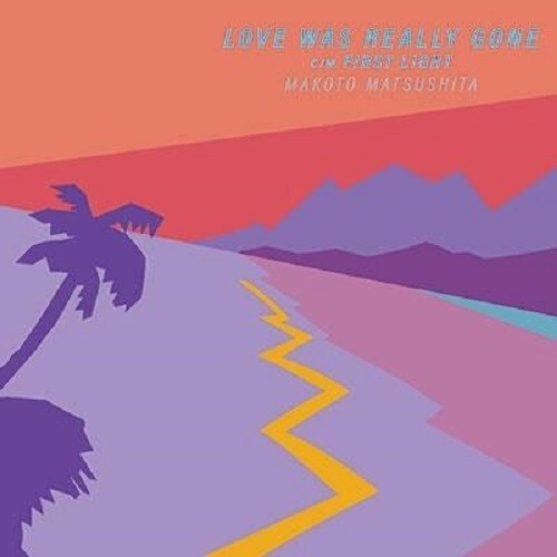 Makoto Matsushita/LOVE WAS REALLY GONE, FIRST LIGHT 1981 Vinyl EP City Pop Japan