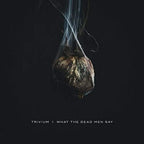 TRIVIUM WHAT THE DEAD MEN SAY WITH BONUS TRACKS CD From Japan New