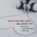 New Dan Nimmer Trio Jazz Piano CD Yours Is My Heart Alone OBI Paper Slv