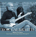 Rob Galbraith - Where I’ve Been (Limited Edition) CD NEW