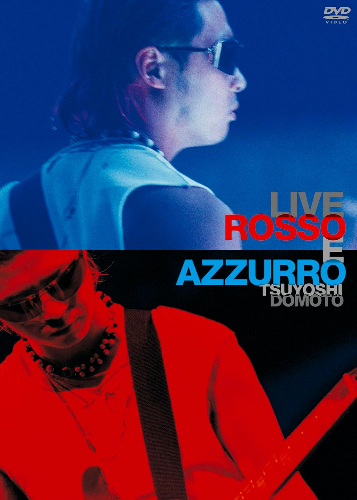 New Tsuyoshi Domoto - LIVE ROSSO E AZZURRO [DVD]