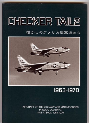 CHECKER TAIL Checker Tail 2: Nostalgic U.S. Navy Aircraft 1963-1970 Atsugi NEW