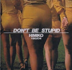 HIMIKO KIKUCHI DONT BE STUPID 2013 DIGITAL REMASTER JAPAN CD NEW
