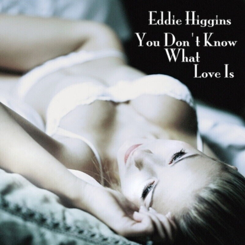 New LP Eddie Higgins/You Don`t Know What Love Is VHJD00272