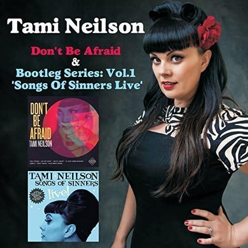 New Tami Neilson Dont Be Afraid & Bootleg Series Vol.1 Songs of Sinners Live CD