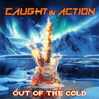 CD New  CAUGHT IN ACTION Out Of The Cold with Bonus Tracks 2025