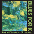 YAMAMOTO TSUYOSHI TRIO-BLUES FOR K-JAPAN CD From Japan NEW