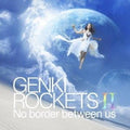 New GENKI ROCKETS - No border between us from Japan