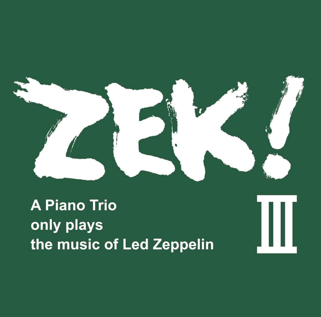 New ZEK!III A Piano Trio only plays the music of Led Zeppelin