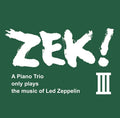 New ZEK!III A Piano Trio only plays the music of Led Zeppelin