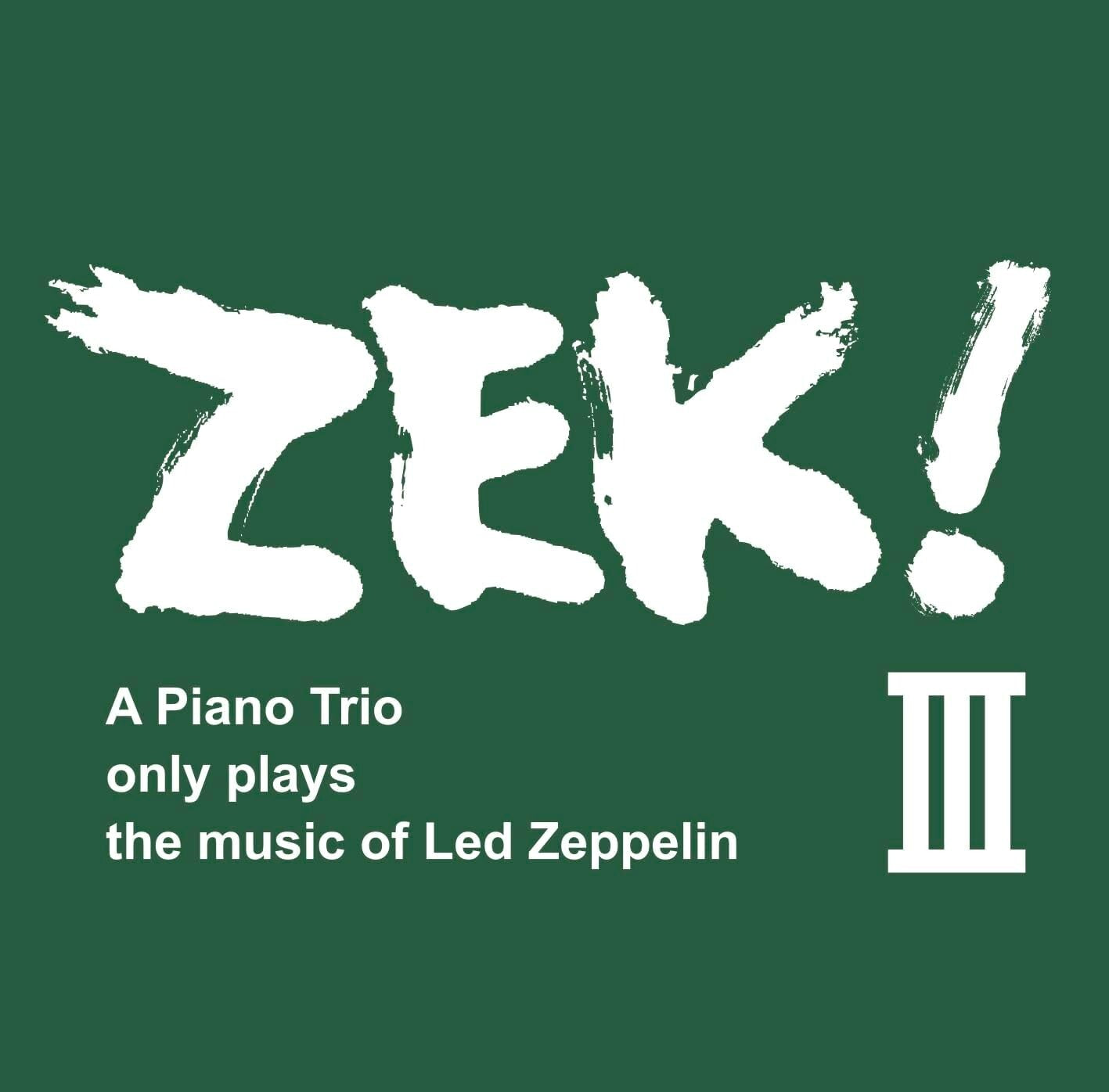 New ZEK!III A Piano Trio only plays the music of Led Zeppelin