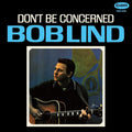 New BOB LIND Don�ft Be Concerned with Bonus Tracks JAPAN MINI LP CD