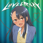 LOVE CRAZY [Limited Anime Edition] Japan CD DONT TOY WITH ME, MISS NAGATORO New
