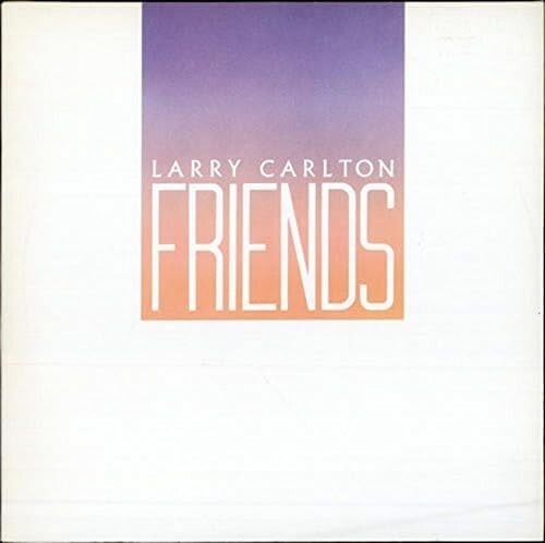 [CD] Friends Limited Edition Larry Carlton 24 bit Digital Remastering New