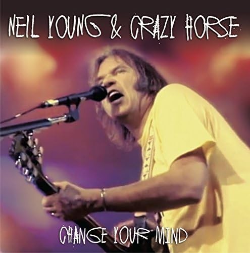 Neil Young & Crazy Horse Change Your Mind Live in New Orleans 1994 Japan Edition