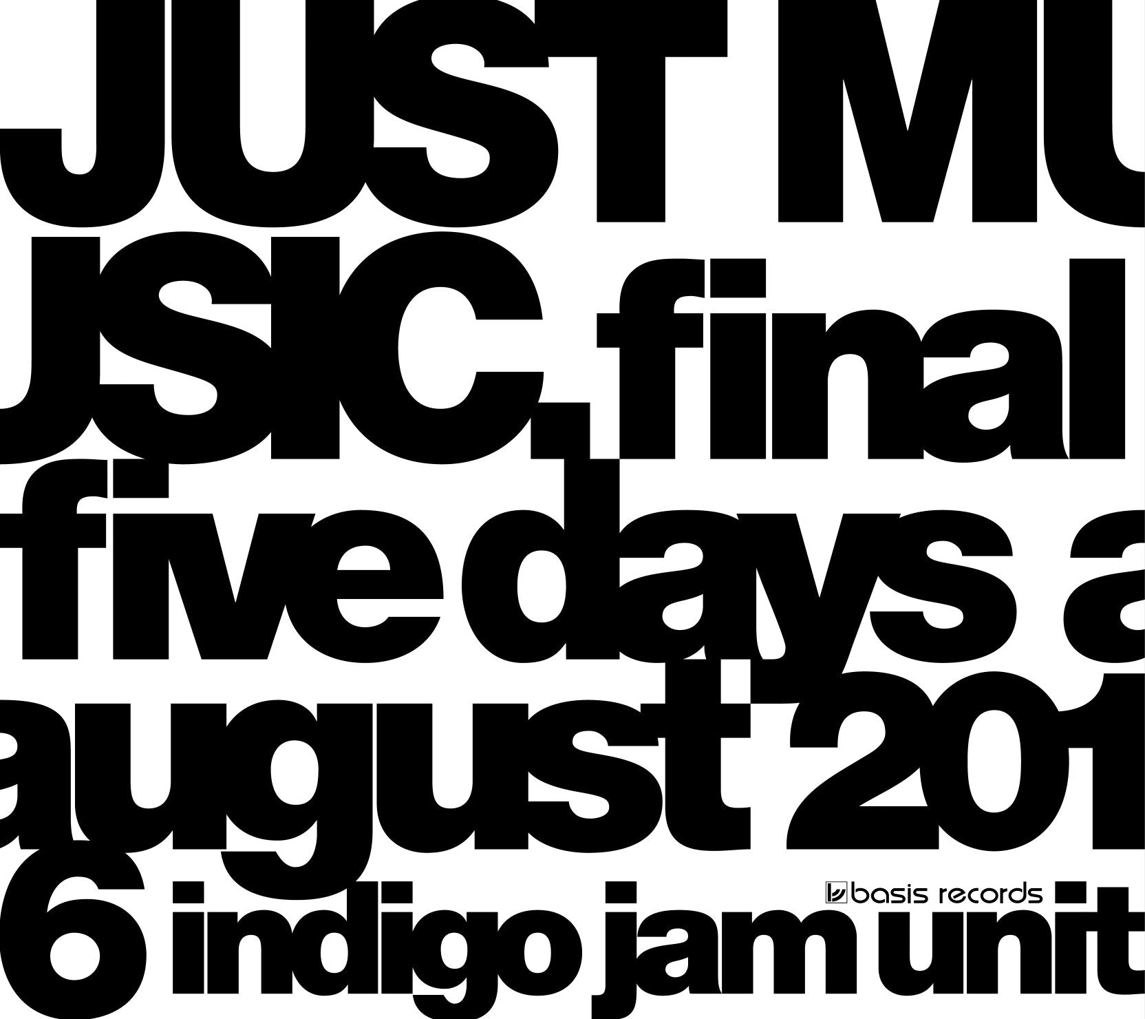 JUST MUSIC. Final Five Days August 2016 indigo jam unit [DVD] NEW