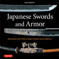 Japanese Swords & Armor Masterpieces 30 of Japan’s Most Famous Samurai Warriors
